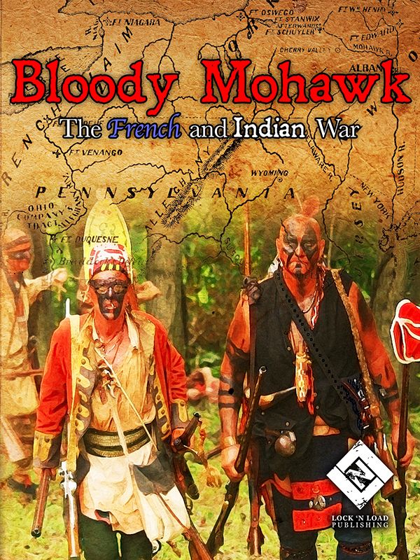 Bloody Mohawk: The French and Indian War