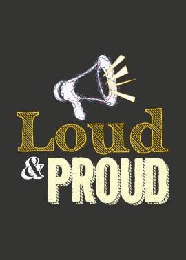 Loud & Proud