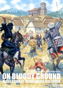On Bloody Ground: El Cid & The Reconquista – Mass Combat Wargaming Rulebook