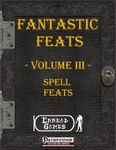 RPG Item: Fantastic Feats Volume 03: Spell Feats