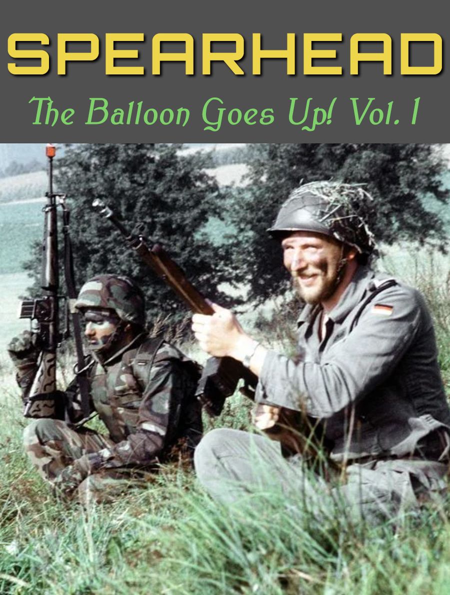 Spearhead: The Balloon Goes Up! Volume 1