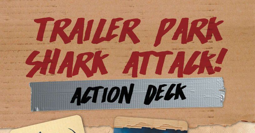 Trailer Park Shark Attack! Action Deck | RPG Item | RPGGeek