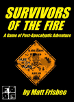 RPG Item: Survivors of the Fire: A Game of Post-Apocalyptic Adventure