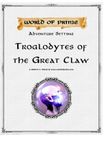 RPG Item: Troglodytes of the Great Claw