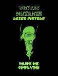 Issue: Wizards Mutants Lazer Pistols (Volume 1 Compilation)