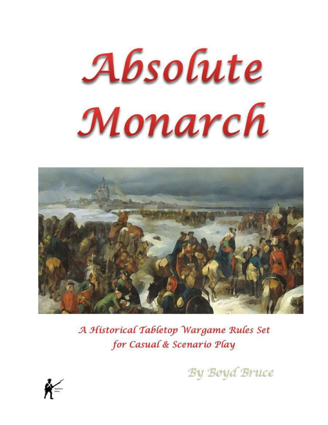 Absolute Monarch: A Historical Tabletop Wargame Rules Set for Casual & Scenario Play cover