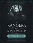 Rangers of Shadow Deep: House of Spiders