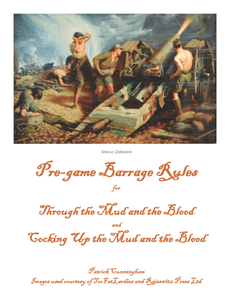 Pre-game Barrage Rules for: Through the Mud and the Blood and Cocking Up the Mud and the Blood