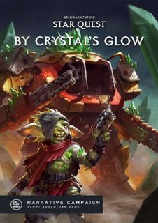 Grimdark Future: Star Quest – By Crystal's Glow: Narrative Campaign