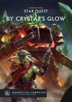 Grimdark Future: Star Quest – By Crystal's Glow: Narrative Campaign