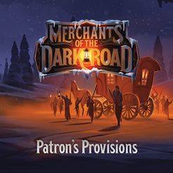 Merchants of the Dark Road: Patron's Provisions | Board Game