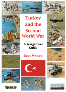 Turkey and the Second World War: A Wargamers Guide