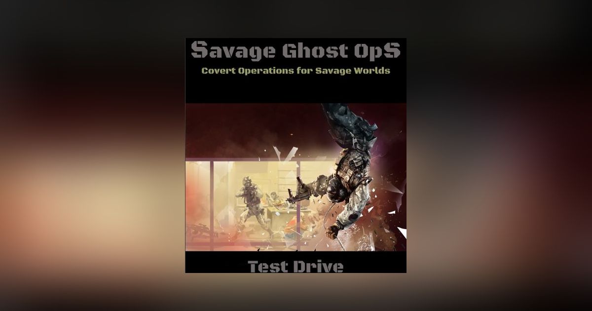 Savage Ghost Ops Test Drive | RPG Item | RPGGeek