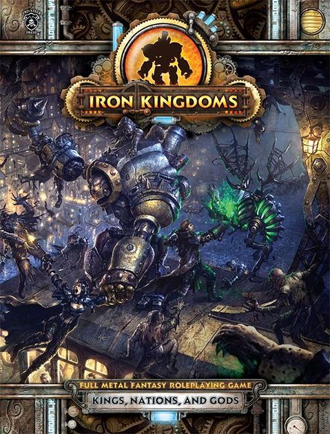 Iron Kingdoms Full Metal Fantasy Roleplaying Game Kings Nations And Gods Rpg Item Rpggeek