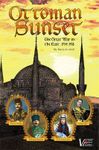 Board Game: Ottoman Sunset: The Great War in the Near East