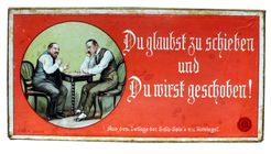 Du glaubst zu schieben und du wirst geschoben!