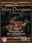 RPG Item: Mini-Dungeon Collection 085: Sanctuary of the Slaughtered (5E)