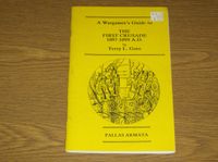 A Wargamer&#039;s Guide to The First Crusade 1097-1099AD