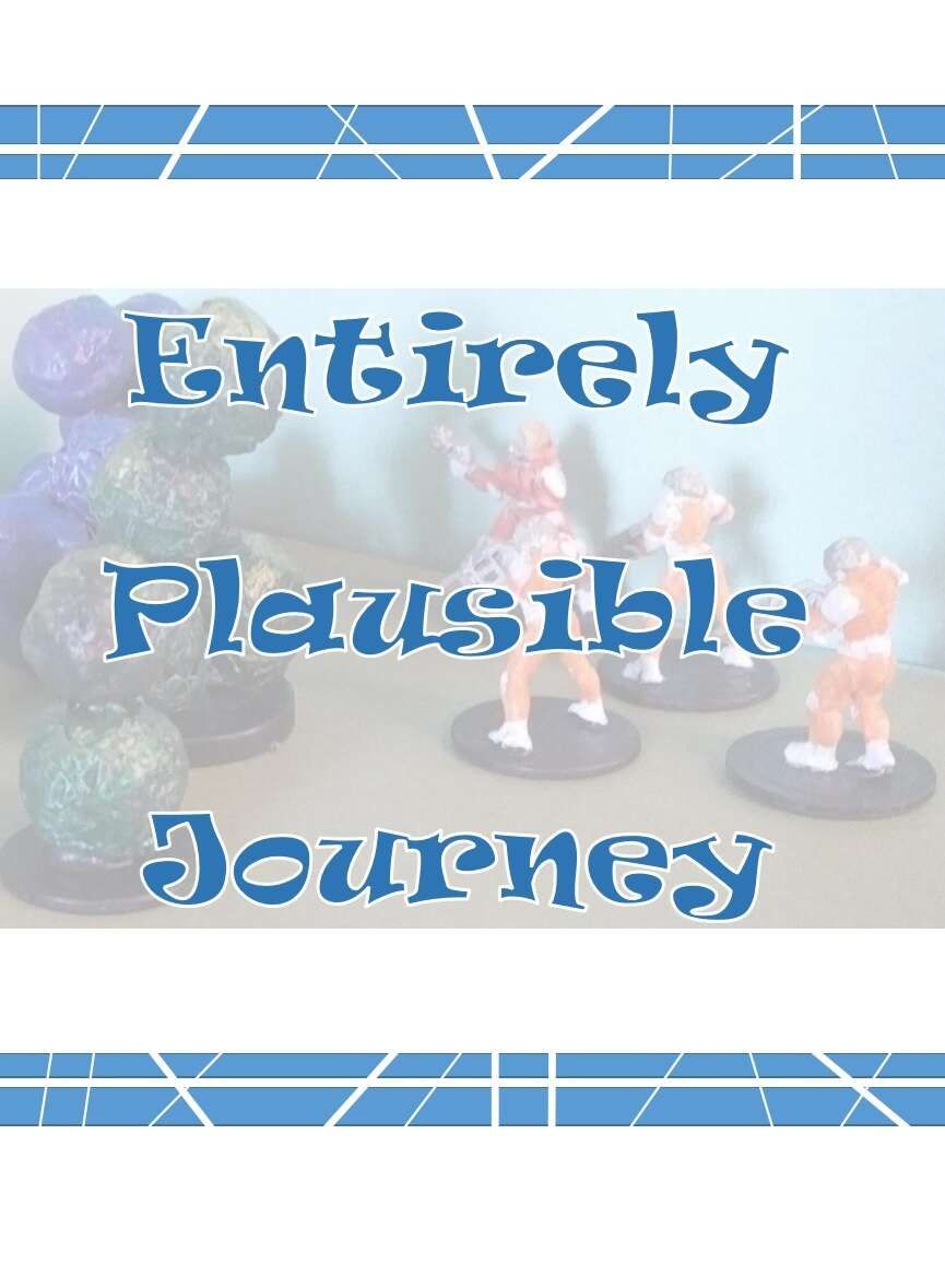 Entirely Plausible Journey