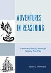 RPG Item: Adventures in Reasoning: Communal Inquiry through Fantasy Role-Play