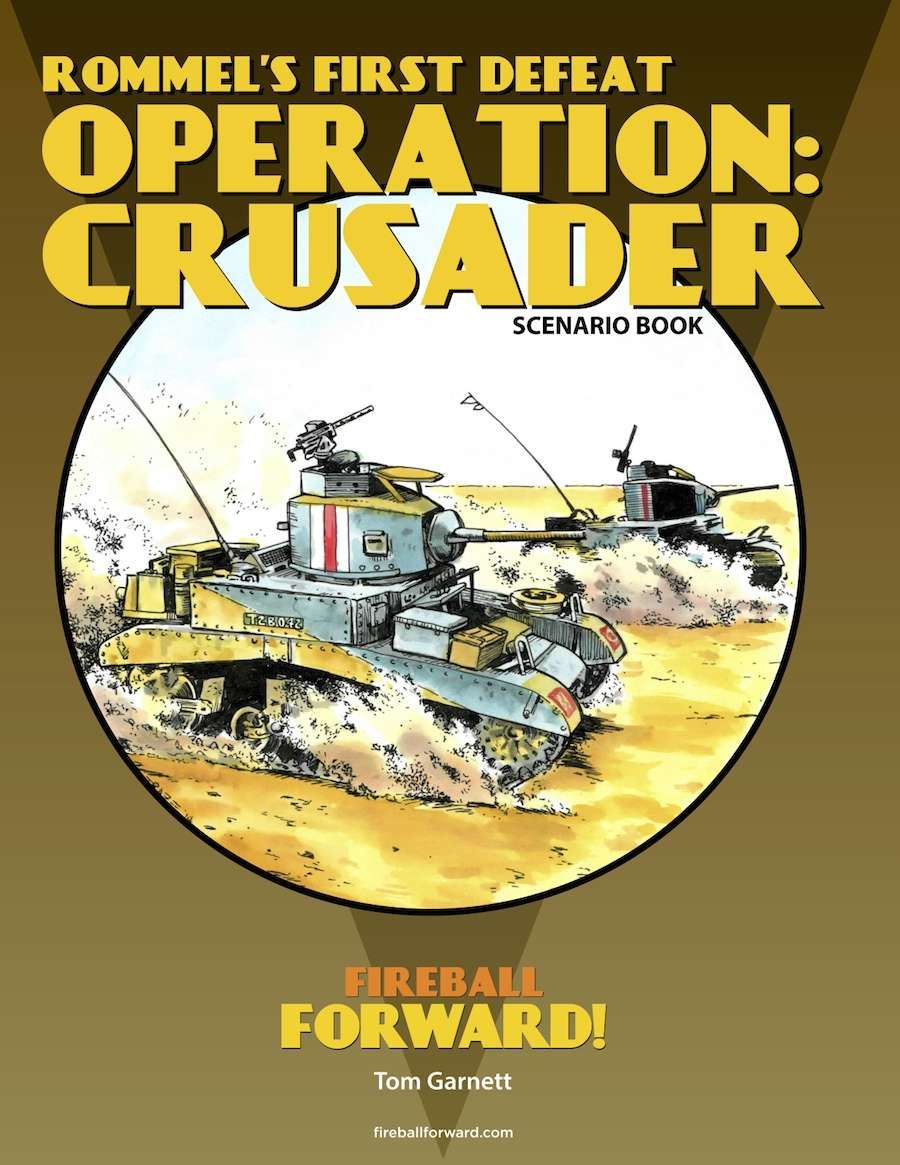 Fireball Forward: Rommel&#039;s First Defeat – Operation: Crusader Scenario Book