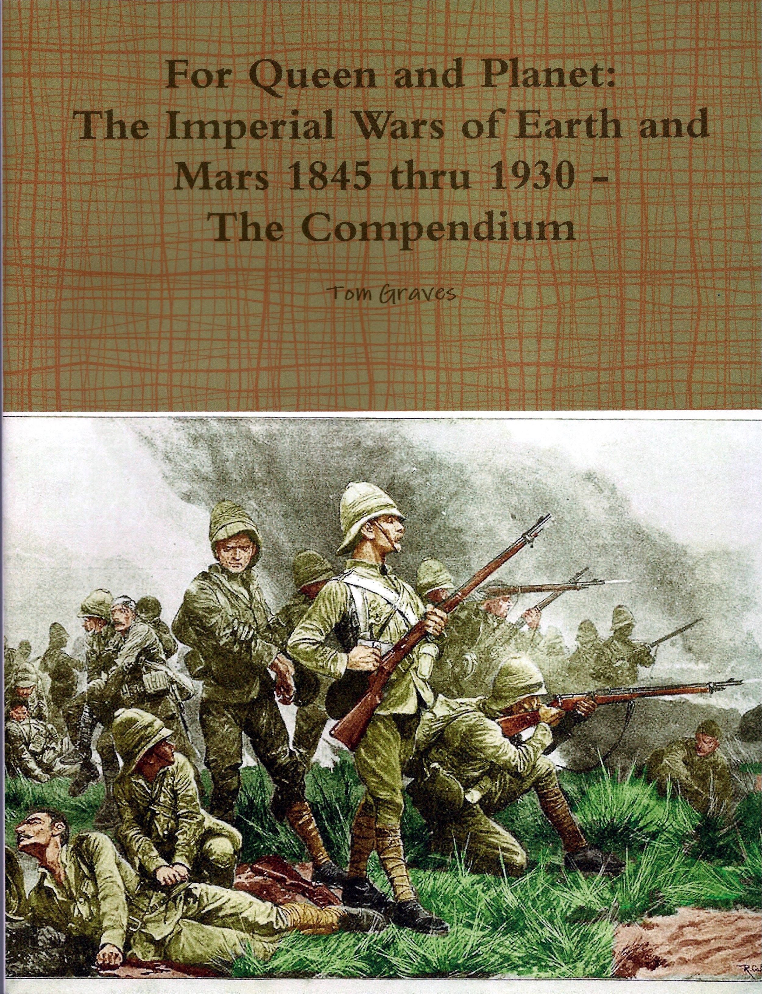 For Queen and Planet: The Imperial Wars of Earth and Mars 1845 thru 1930 – The Compendium