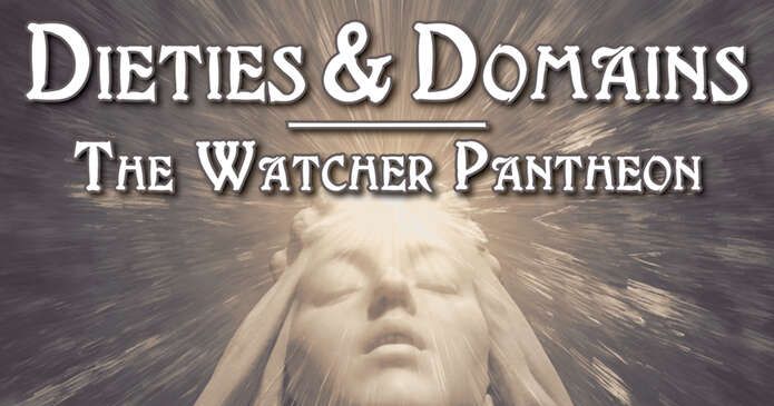 Dieties & Domains: The Watcher Pantheon (PF1) | RPG Item | RPGGeek