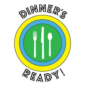 Dinner's Ready!
