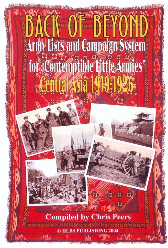 Back of Beyond: Army Lists and Campaign System for Contemptible Little Armies – Central Asia 1919-1926
