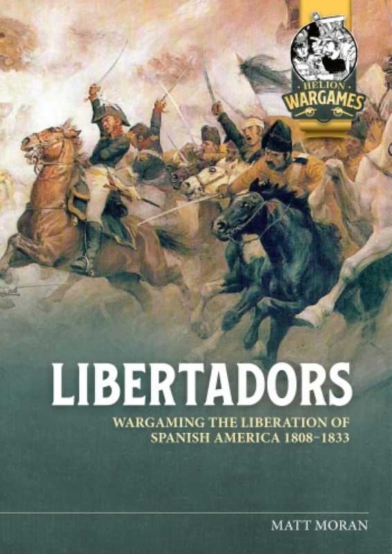 Cover art for Libertadors: Wargaming The Liberation of Spanish America 1808-1833