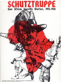 Schutztruppe: East African Guerilla Warfare, 1914-1918