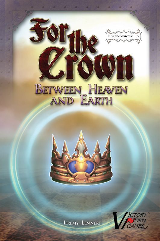 For the Crown (Second Edition): Expansion #3 – Between Heaven and Earth cover