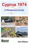 Cyprus 1974: A Wargamers Guide