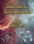 Škoda kouzla, které padne vedle: velké rozšíření