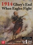 1914: Glory's End / When Eagles Fight