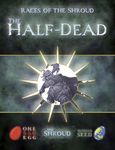 RPG Item: Races of the Shroud: The Half-Dead