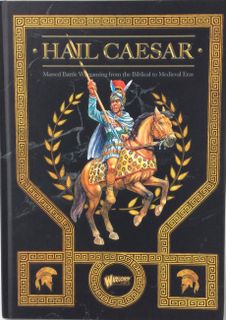 Hail Caesar: Massed Battle Wargaming from the Biblical to Medieval Eras (Second Edition)
