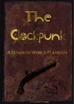 RPG Item: The Clockpunk: A Dungeon World Playbook