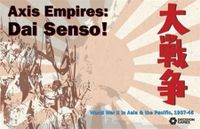 Axis Empires: Dai Senso! – World War II in Asia & the Pacific, 1937-45