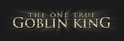 The One True Goblin King