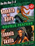 RPG Item: One Day Dig 3 & 4 Double Feature: Beneath the Spire / Tunnels & Skulls