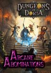 Dungeons of Doria: Arcane Abominations
