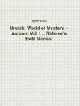 RPG Item: Urutsk: World of Mystery - Autumn Vol. I: Referee's Beta Manual