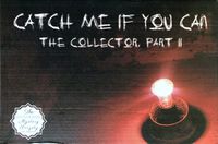 Catch Me If You Can: The Collector – Part 2