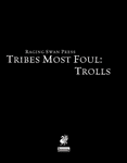 RPG Item: Tribes Most Foul: Trolls