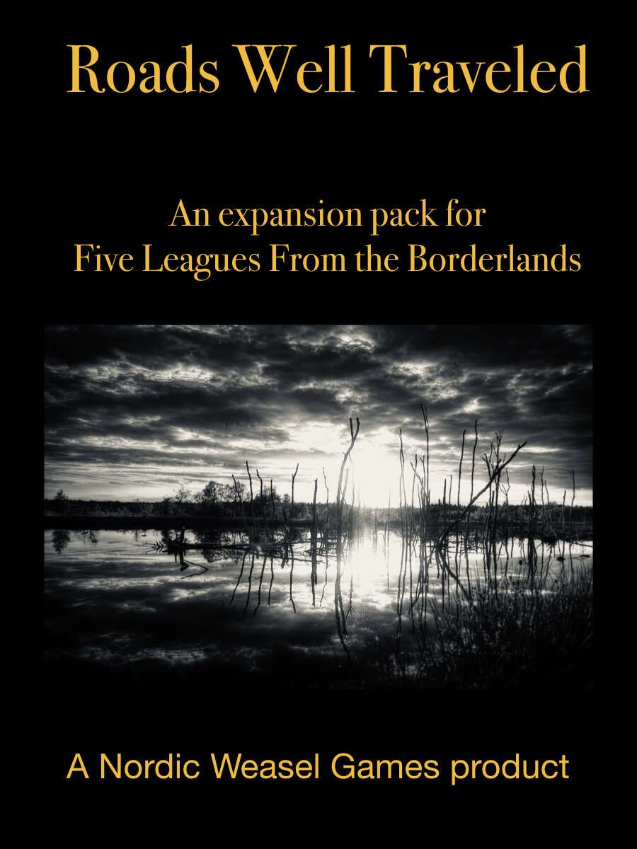 Roads Well Traveled: An Expansion Pack for Five Leagues from the Borderlands