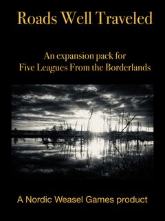 Roads Well Traveled: An Expansion Pack for Five Leagues from the Borderlands