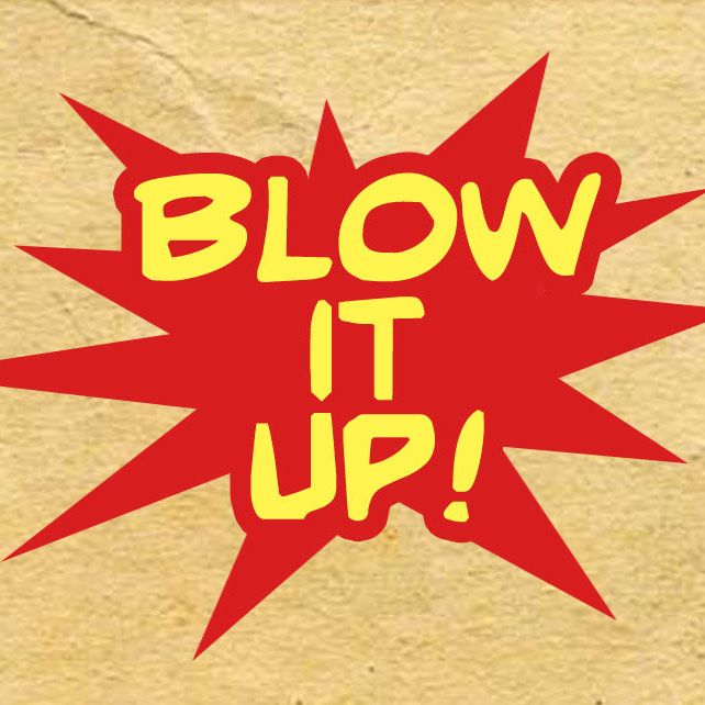 Blow it Up!