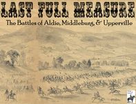 Last Full Measure: The Battles of Aldie, Middleburg, and Upperville