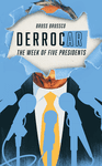 More DerrocAr: The Week of Five Presidents videos